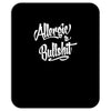 allergic to bullshit Mousepad