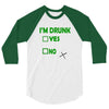 im drunk 3/4 Sleeve Shirt