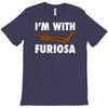i'm with furiosa T-Shirt