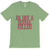 i'm not a serial killer T-Shirt