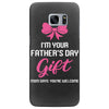 I'm Your Father's Day Gift Mom Says You're Welcome Baby Girl Samsung Galaxy S7 Edge