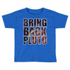 bring back pluto Toddler T-shirt