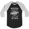 knitting makes me happy you not so much 3/4 Sleeve Shirt