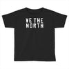we the north toronto raptors sport nba playoffs drake kyle lowry Toddler T-shirt