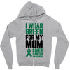 i wear green for my mom liver cancer awareness Zipper Hoodie