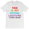 This Is My Human Costume I'm Really A Unicorn T-Shirt