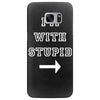 i m with stupid Samsung Galaxy S7 Edge