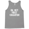 ok but first crawfish Tank Top