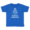 keep calm &amp; shoot arrows Toddler T-shirt