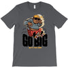 go big T-Shirt