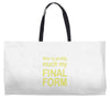 final form Weekender Totes