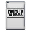 props to ya mama iPad Mini