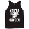 you're using my oxygen Tank Top