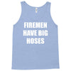 firemen have big hoses Tank Top