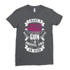 I Have a Pretty Wife I Also Have a Gun a Shovel and an Alibi Ladies Fitted T-Shirt