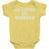 no cofeeee no workeeee Baby Onesie