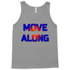 move along got nothing for you Tank Top