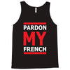 pardon my french Tank Top
