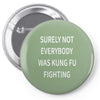 surely not everybody was kung fu fighting Pin-back button