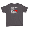 i still mis my ex but my aim is improving Youth Tee