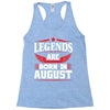 Legends Are Born In August Racerback Tank