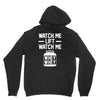watch me lift watch me Hoodie