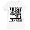 Just One More Donut I Promise Ladies Fitted T-Shirt