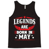 Legends Are Born In May Tank Top