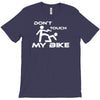 don't touch my bike funy T-Shirt