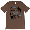 Daddy is my Hero Baby Boy T-Shirt