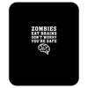 Zombies Eat Brains Dont Worry You Are Safe Mousepad