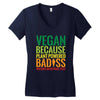 vegan because plant powered badiss was not an offical title Women's V-Neck T-Shirt