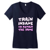 train insane or remain the same Women's V-Neck T-Shirt