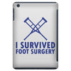 I Survived Foot Surgery iPad Mini