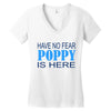 have no fear poppy is here Women's V-Neck T-Shirt