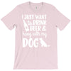 i just want to drink beer &amp; hang with T-Shirt