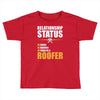 relationship status taken by a roofer Toddler T-shirt