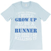 i never dreamed i would grow up to be a super cool runner but here i a T-Shirt