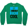 Be Your Self Stay Cool Crewneck Sweatshirt