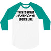 this is what awesome looks like 3/4 Sleeve Shirt