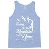 Going To The Mountains Is Going Home Tank Top