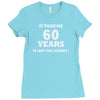 it took me 60 years 2 Ladies Fitted T-Shirt