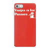 viagra is for pussies iPhone 7 Case