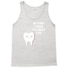 be kind i have fillings too Tank Top
