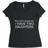 i have two daughters. Women's Triblend Scoop T-shirt