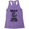 Back Of I Have A Crazy Nana And I am not Afraid To Use Her Racerback Tank