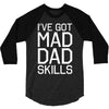 i've got mad dad skills 3/4 Sleeve Shirt