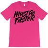 must go faster T-Shirt
