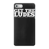get the ludes! iPhone 7 Case