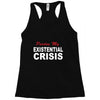 existential crisis Racerback Tank